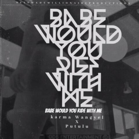 Babe would you ride with me (feat. GDS.Karma Wangyel)