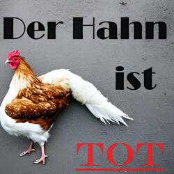 Der Hahn ist tot