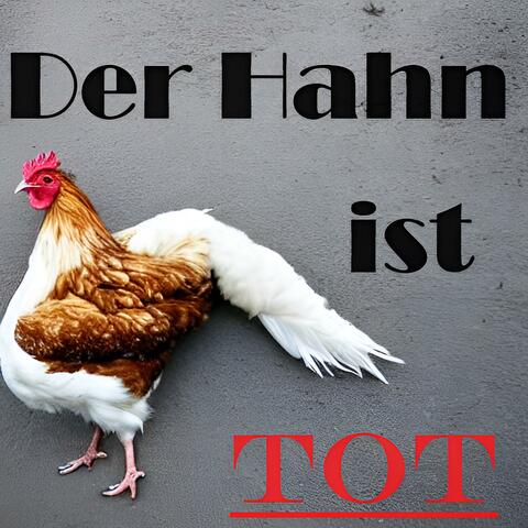 Der Hahn ist tot