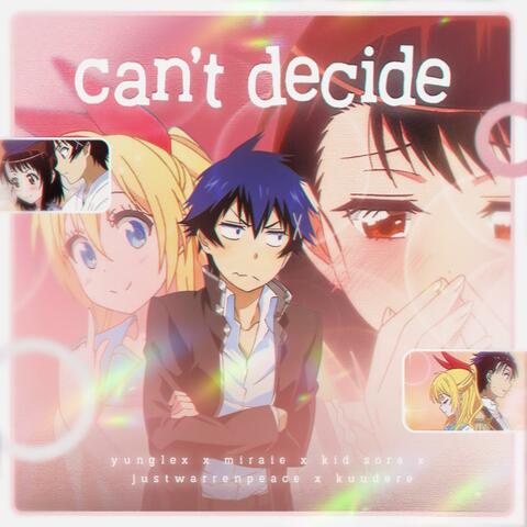 can't decide (feat. miraie, kid sora, JustWarrenPeace & kuudere)