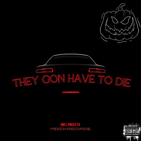 They Gon Have To Die