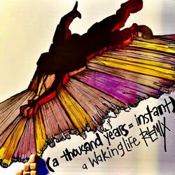 //RYAN_waking.life.exe: a thousand years = INSTANT