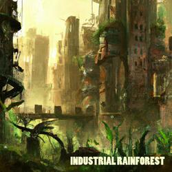 INDUSTRIAL RAINFOREST