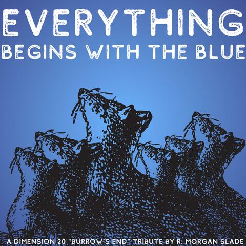 Everything Begins With The Blue (A Dimension 20 "Burrow's End" Tribute)