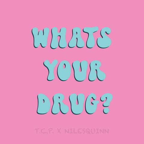 What's Your Drug (feat. NilesQuinn)