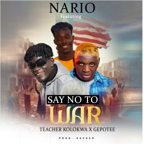 Say No To War (feat. Teacher Kolokwa & Gepotee)