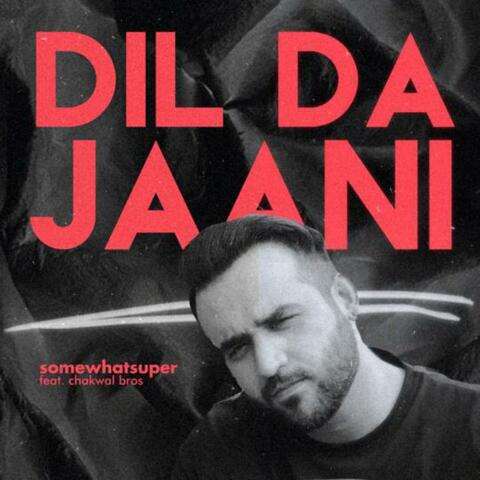 Dil Da Jani (feat. Chakwal Brothers)