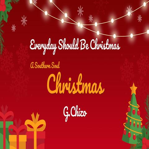 Everyday Should Be Christmas