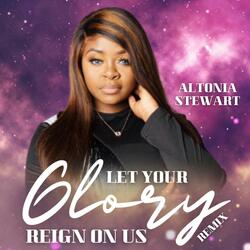 Let Your Glory Reign On Us