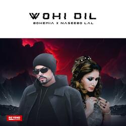 Wohi Dil (feat. Naseebo Lal)