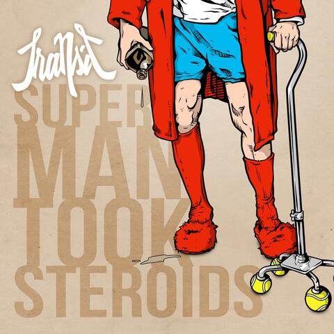 Super Man Took Steroids