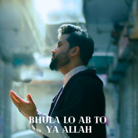 Bhula Lo Ab To Ya Allah (Naat)