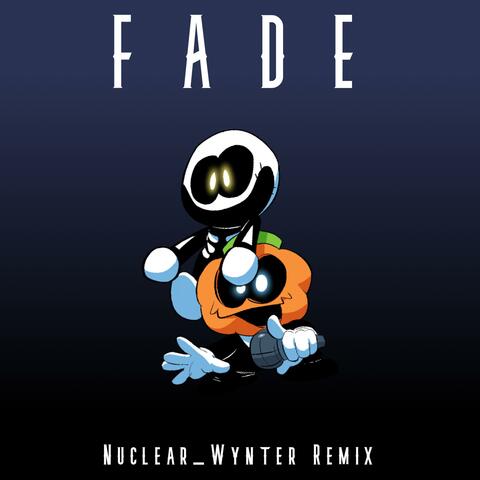 Fade (Nuclear_Wynter Remix)