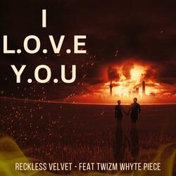 I L.O.V.E Y.O.U (feat. Twizm Whyte Piece)