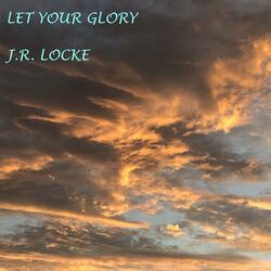 Let Your Glory