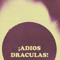 ¡Adios Draculas!