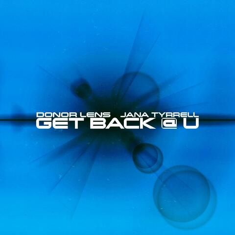 Get Back @ U (feat. Jana Tyrrell)