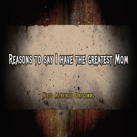 Reasons to say I have the greatest Mom