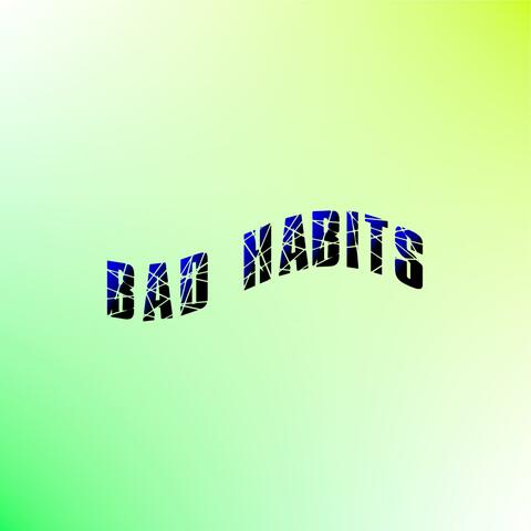 Bad Habits