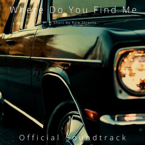 Where Do You Find Me (Original Motion Picture Sountrack)