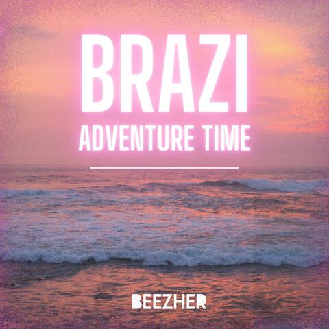 Brazi Adventure Time