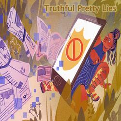 Truthful Pretty Lies