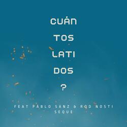 Cuántos Latidos? (feat. Pablo Sanz & Rod Nosti)