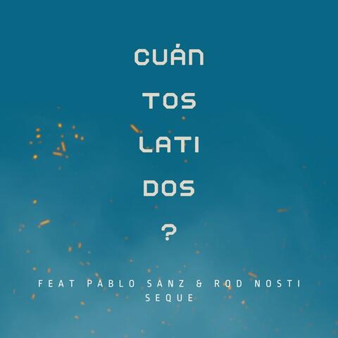 Cuántos Latidos? (feat. Pablo Sanz & Rod Nosti)
