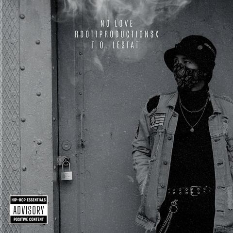 No Love (feat. T.O. Lestat)