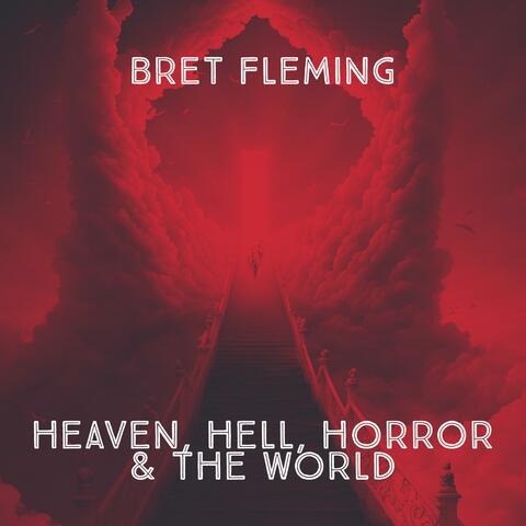 Heaven, Hell, Horror & The World