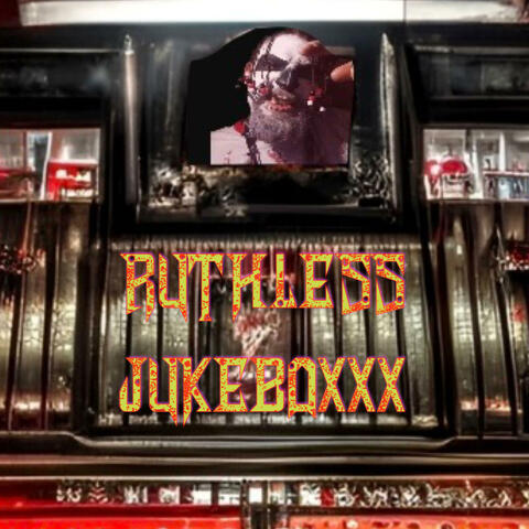 RUTHLESS JUKEBOXXX