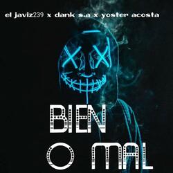 bien o mal (feat. Dank sa & Yoster acosta)