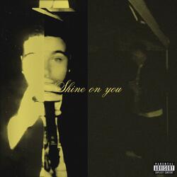Shine On You