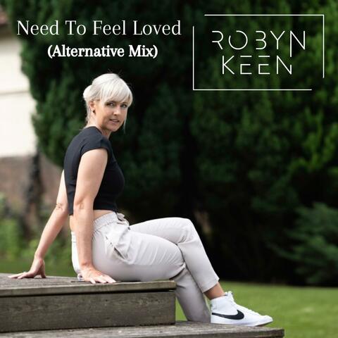 Need To Feel Loved (Alternative Mix)