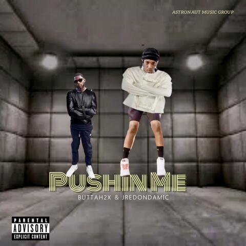 Pushin Me (feat. JredOnDaMic)