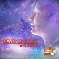 Beyond Space and Time