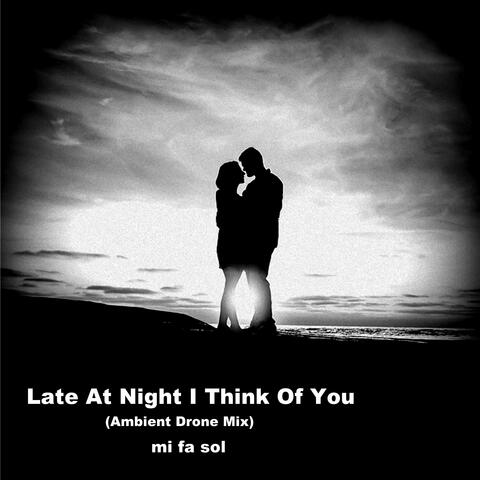 Late At Night I Think Of You (Ambient Drone Mix)