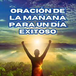 Oración de la Mañana para un Día Exitoso
