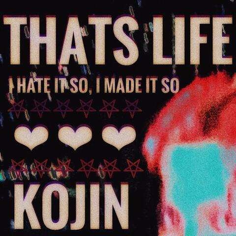 Thats Life (I hate it so, I made it so)