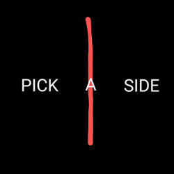 PICK A SIDE