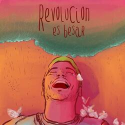 Revolucion Es Besar