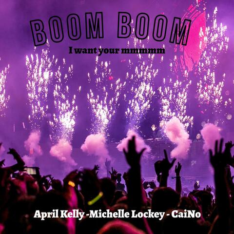 Boom Boom (I want your mmmmm) (feat. April Kelly & CaiNo)