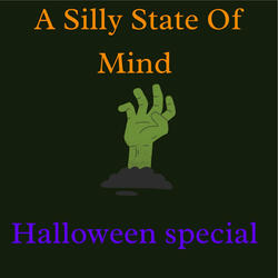 A Silly State Of Mind (Halloween special)