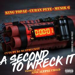 A Second To Wreck It (feat. Musik G, King Topaz, DJ Rustbucket & Apocalypse Child)