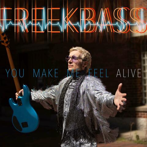 You Make Me Feel Alive
