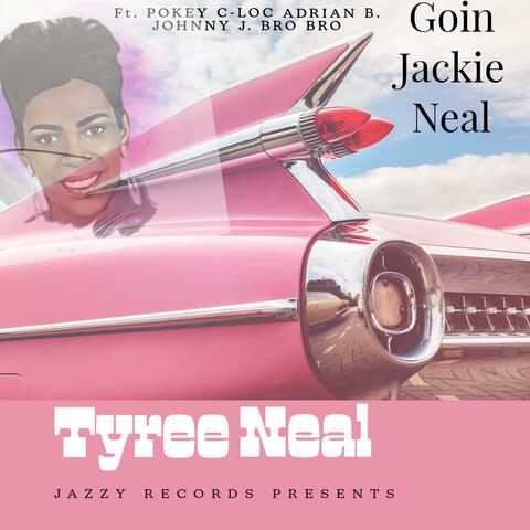 Goin Jackie Neal (feat. PokeyBear Adrian Bagher C-loc Johnny James Bro Bro)