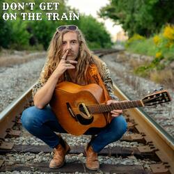 Don't Get on the Train