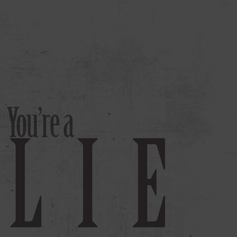 You're a Lie
