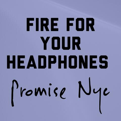 Fire For Your Headphones