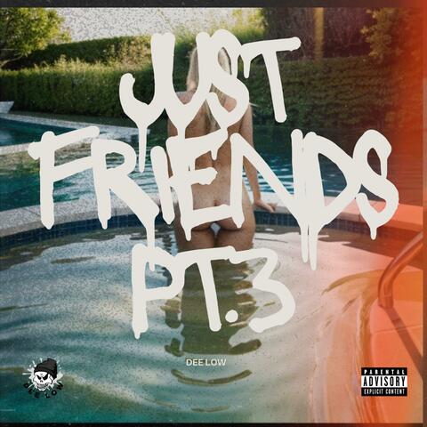 Just Friends Pt. 3